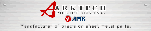 ARKTECH PHILIPPINES,INC. manufacture of precision sheet matal parts.